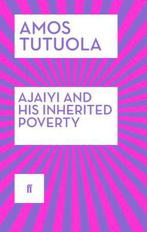 Ajaiyi and His Inherited Poverty de Amos Tutuola