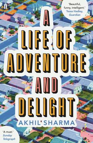 A Life of Adventure and Delight de Akhil Sharma