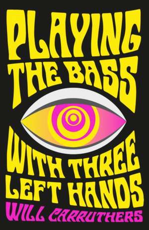 Playing the Bass with Three Left Hands de Will Carruthers