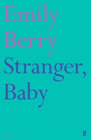 Stranger, Baby de Emily Berry