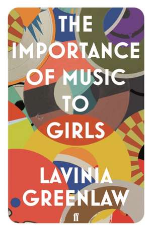 The Importance of Music to Girls de Lavinia Greenlaw