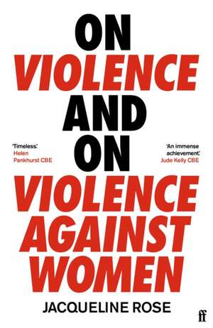 On Violence and On Violence Against Women de Jacqueline Rose