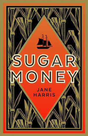 Harris, J: Sugar Money de Jane Harris