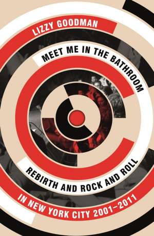 Meet Me in the Bathroom de Lizzy Goodman