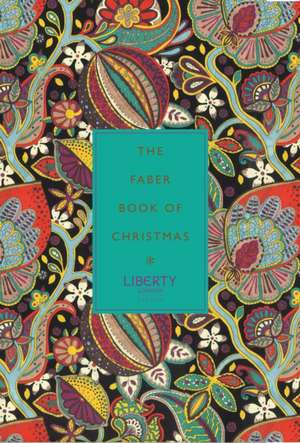 The Faber Book of Christmas: With Liberty of London de Simon Rae