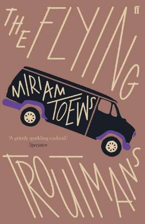 The Flying Troutmans de Miriam Toews