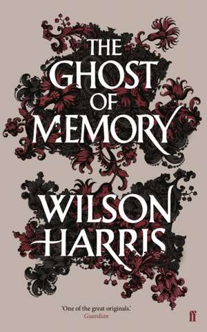 The Ghost of Memory de Wilson Harris