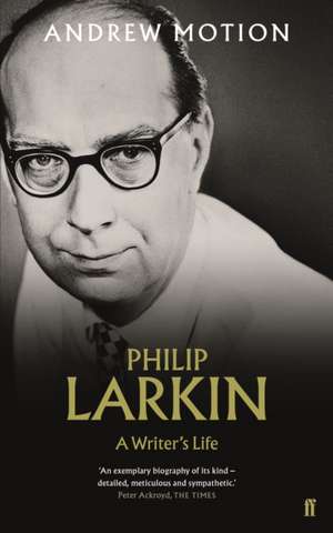 Philip Larkin: A Writer's Life de Andrew Motion