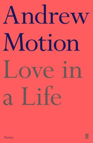 Love in a Life de Andrew Motion