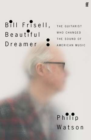 Bill Frisell, Beautiful Dreamer de Philip Watson