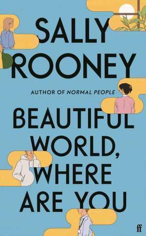 Beautiful World, Where Are You: from the internationally bestselling author of Normal People de Sally Rooney