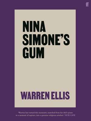 Nina Simone's Gum: A Memoir of Things Lost and Found de Warren Ellis (musician)