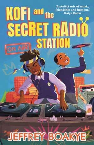 Kofi and the Secret Radio Station de Jeffrey Boakye