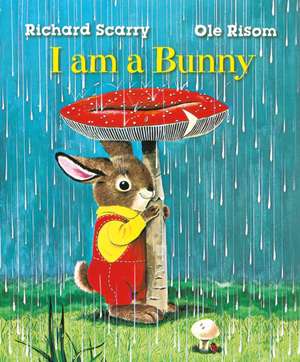 Richard Scarry's I Am a Bunny de Ole Risom