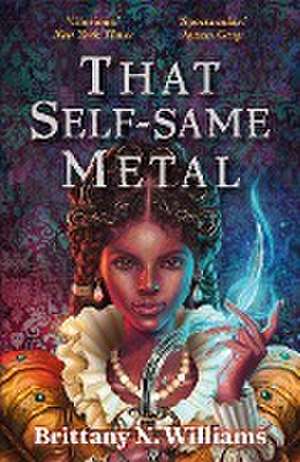 That Self-Same Metal de Brittany N. Williams