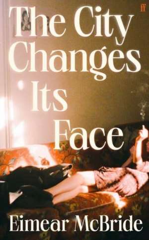 The City Changes Its Face de Eimear McBride