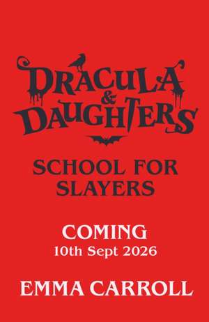 Dracula & Daughters: School for Slayers de Emma Carroll