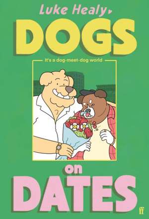 Dogs on Dates de Luke Healy