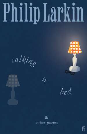 Talking in Bed de Philip Larkin