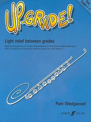 Up-Grade! Flute, Grades 2-3 de Pam Wedgwood