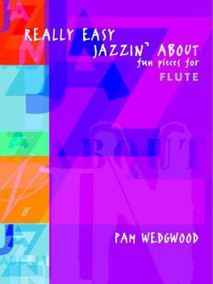 Really Easy Jazzin' about -- Fun Pieces for Flute de Pam Wedgwood