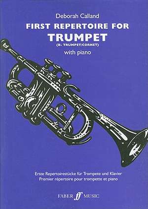 First Repertoire for Trumpet: B-Flat Trumpet/Cornet with Piano de Deborah Calland