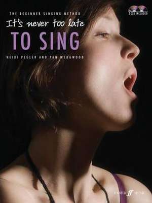 It's Never Too Late To Sing de Heidi Pegler