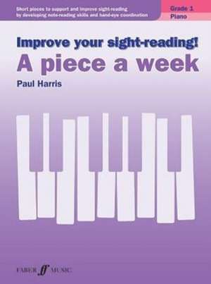 Improve Your Sight-Reading! Piano: Short Pieces to Support and Improve Sight-Reading by Developing Note-Reading Skills and Ha de Paul Harris