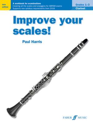 Improve your scales! Clarinet Grades 1-3 de Paul Harris