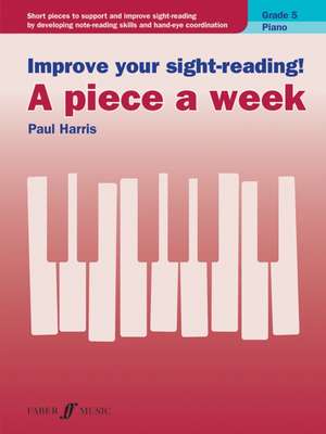 Improve Your Sight-Reading! Piano -- A Piece a Week, Grade 5 de Paul Harris