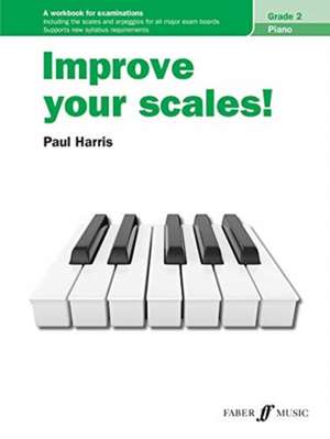 Improve your scales! Piano Grade 2 de Paul Harris