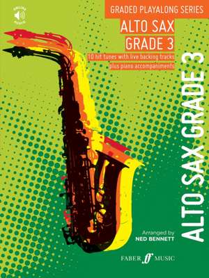 Graded Playalong Series: Alto Saxophone Grade 3 de Ned Bennett