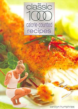 Clasic 1000 Calorie-Counted Recipes: A Complete Aspectarian de Carolyn Humphries