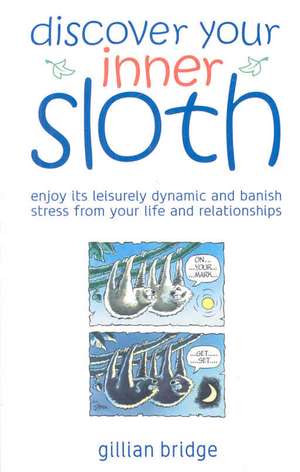 Discover Your Inner Sloth de Gillian Bridge