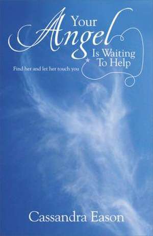 Your Angel is Waiting to Help de Cassandra Eason