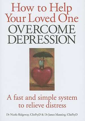 How to Help Your Loved One Overcome Depression: A Fast Simple System to Relieve Distress de James Manning