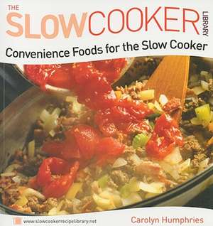 Convenience Foods for the Slow Cooker de Carolyn Humphries