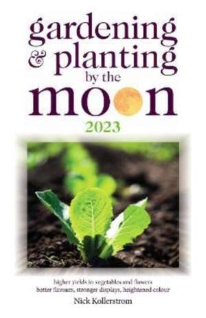 Kollerstrom, N: Gardening and Planting by the Moon 2023