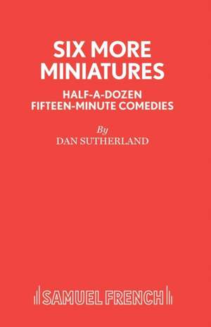 Six More Miniatures de Dan Sutherland