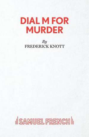 Dial M For Murder - A Play de Frederick Knott