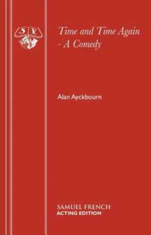 Time and Time Again - A Comedy de Alan Ayckbourn