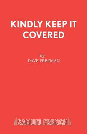 Kindly Keep It Covered de Dave Freeman