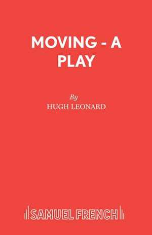 Moving - A Play de Hugh Leonard