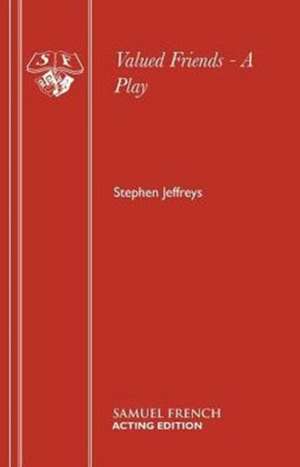 Valued Friends - A Play de Stephen Jeffreys