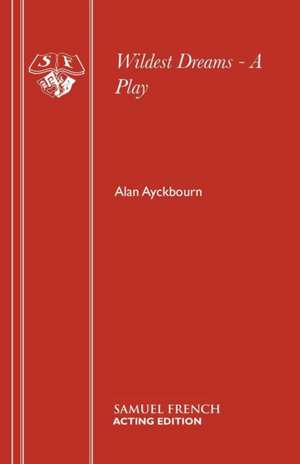 Wildest Dreams de Alan Ayckbourn