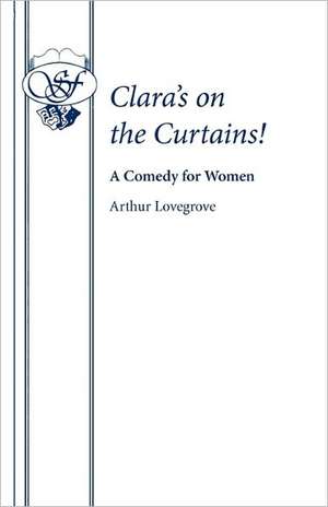 Clara's on the Curtains! de Arthur Lovegrove