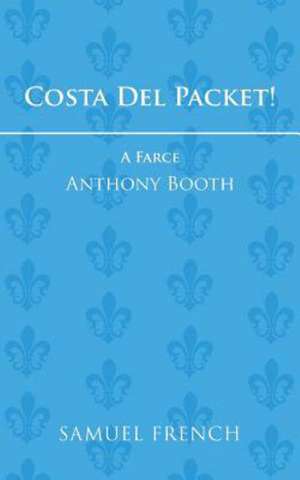 Costa del Packet!: A Play de Anthony Booth