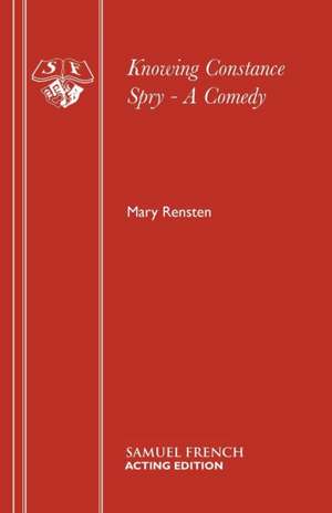 Knowing Constance Spry - A Comedy de Mary Rensten