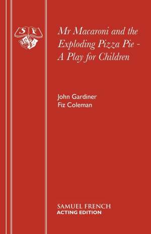 MR Macaroni and the Exploding Pizza Pie - A Play for Children: A Play de John Gardiner