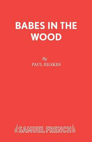 Babes in the Wood de Paul Reakes